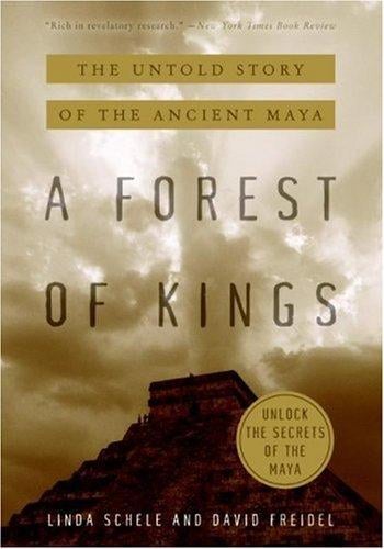 A forest of kings: the untold story of the ancient Maya