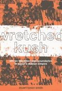 Wretched Kush: ethnic identities and boudaries in Egypt's Nubian empire