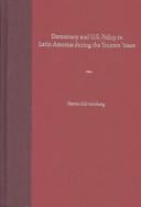 Democracy and U.S. policy in Latin America during the Truman years
