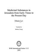 MEDICINAL SUBSTANCES IN JERUSALEM FROM EARLY TIMES TO THE PRESENT DAY; TRANS. BY REBECCA TOUEG.