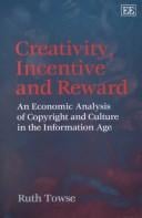 Creativity, incentive, and reward: an economic analysis of copyright and culture in the information age