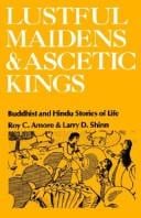 Lustful maidens and ascetic kings: Buddhist and Hindu stories of life
