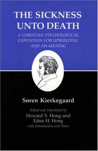 The Sickness Unto Death: A Christian Psychological Exposition For Upbuilding And Awakening (Kierkegaard's Writings, Vol 19)