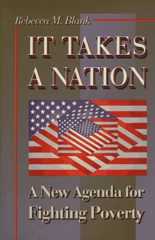 It takes a nation: a new agenda for fighting poverty