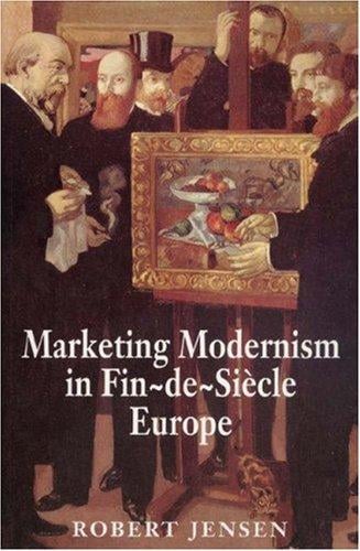 Marketing modernism in fin-de-siècle Europe