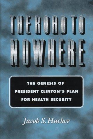The road to nowhere: the genesis of President Clinton's plan for health security