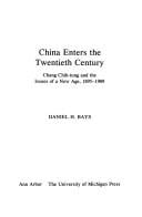 China enters the twentieth century: ChangChih-tung and the issues of a new age, 1895-1909