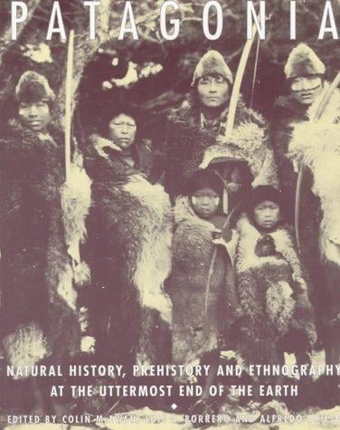 Patagonia: Natural History, Prehistory and Ethnography at the Uttermost End of the Earth (Princeton Paperbacks)