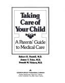 Taking care of your child: a parents' guide to medical care
