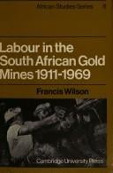 Labour in the South African gold mines 1911-1969.