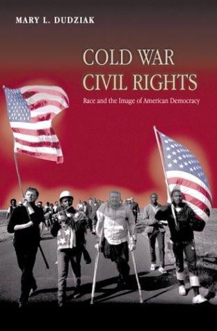 Cold War Civil Rights: Race and the Image of American Democracy (Politics and Society in Twentieth Century America)
