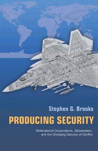 Producing security: multinational corporations, globalization, and the changing calculus of conflict