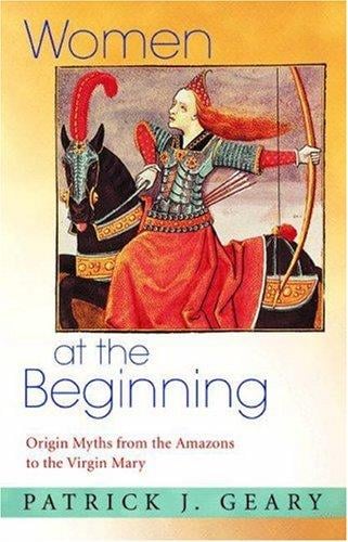 Women at the beginning: origin myths from the Amazons to the Virgin Mary