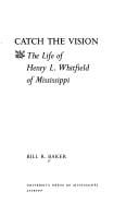 Catch the vision: the life of Henry L. Whitfield of Mississippi