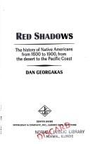 Red shadows: the history of native Americans from 1600 to 1900, from the desert to the Pacific Coast.