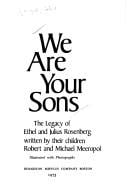 We are your sons: the legacy of Ethel and Julius Rosenberg