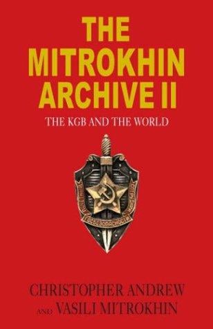 The Mitrokhin Archive II: The KGB and the World