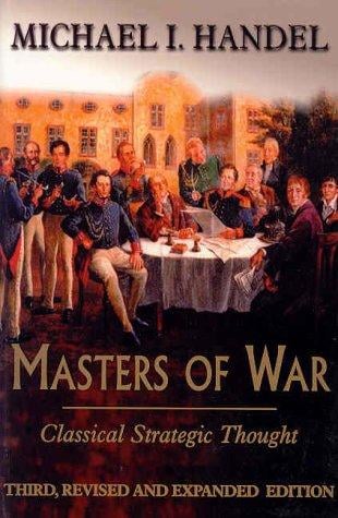 Masters of War: Classical Strategic Thought