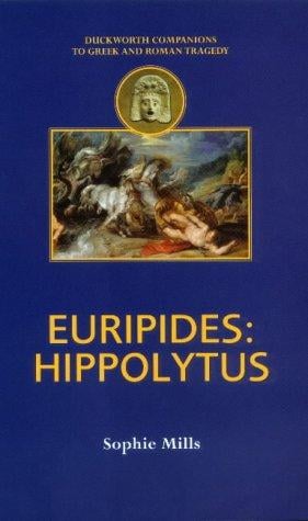 Euripides: Hippolytus (Duckworth Companions to Greek & Roman Tragedy) (Duckworth Companions to Greek & Roman Tragedy)