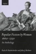 Popular fiction by women, 1660-1730: an anthology