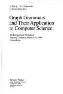 Graph grammars and their application to computer science: 4th international workshop, Bremen, Germany, March 5-9, 1990 : proceedings