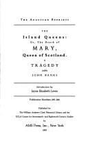 The Island Queens: Or, the Death of Mary, Queen of Scotland a Tragedy (1684) (Augustan Reprints)