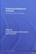 Exploring Intelligence Archives: Enquires into the Secret State (Studies in Intelligence)
