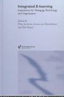 Integrated e-learning: implications for pedagogy, technology and organization