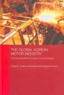 GLOBAL KOREAN MOTOR INDUSTRY: THE HYUNDAI MOTOR COMPANY'S GLOBAL STRATEGY.