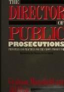 Director of Public Prosecutions: principles and practices for the Crown Prosecutor : an inquiry carried out at the Centre for Criminological Research, University of Oxford