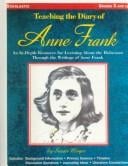 Teaching the Diary of Ann Frank: An In-Depth Resource for Learning About the Holocaust Through the Writings of Anne Frank