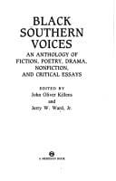 Black southern voices: an anthology of fiction, poetry, drama, nonfiction, and critical essays