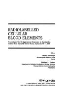 Radiolabelled Cellular Blood Elements: Proceedings of the 5th International Symposium on Radiolabelled Cellular Blood Elements, Held in Vienna, Septem (Progress in Clinical & Biological Research)