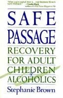 Safe passage: recovery foradult children of alcoholics
