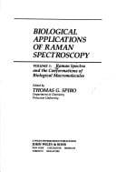 Biological Applications Raman Spectroscopy: Raman Spectra & the Conformations of Biological MacRomolecules. (Biological applications of Raman spectroscopy)