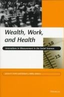 Wealth, Work, and Health: Innovations in Measurement in the Social Sciences