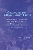 Organizing for Foreign Policy Crisis: Presidents, Advisers, and the Management of Decision Making