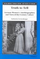 Truth to tell: German women's autobiographies and turn-of-the-century culture