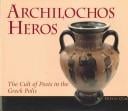 Archilochos Heros: The Cult of Poets in the Greek Polis (Hellenic Studies)
