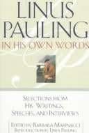 Linus Pauling: in his own words : selected writings, speeches, and interviews