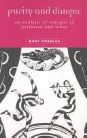 Purity and Danger: An Analysis of the Concepts of Pollution and Taboo