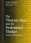 The Thracian Maid and the Professional Thinker: Arendt and Heidegger (Suny Series, Contemporary Continental Philosophy)