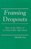 Framing Dropouts: Notes on the Politics of an Urban Public High School (S U N Y Series, Teacher Empowerment and School Reform)