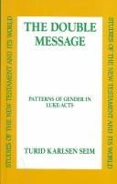 The double message: patterns of gender in Luke-Acts