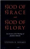 God of grace and god and of glory: an account of the theology of Jonathan Edwards