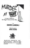 Murder at Cafe Noir: A Comic Tribute to the Bogart Movies of the 1940's