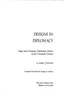 Designs in Diplomacy: Pages from European Diplomatic History in the 20th Century