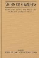 Sisters or strangers: immigrant, ethnic and racialized women in Canadian history