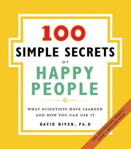 100 Simple Secrets of Happy People, The: What Scientists Have Learned and How You Can Use It (100 Simple Secrets)