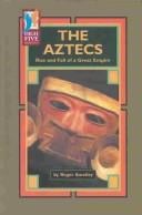 The Aztecs: rise and fall of a great empire